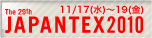 11月17日(水)～19日(金)東京ビッグサイトにてJAPANTEX2010に出展いたします。
